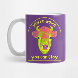 You're Weird. You Can Stay. Mug